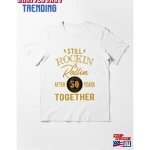 Anniversary 50 Years Together And Still Rockin Rollin Unisex Classic